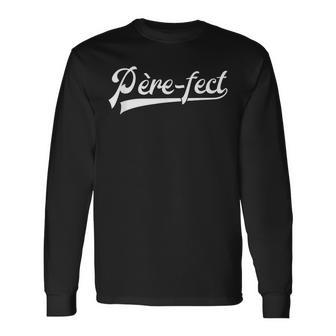 Père-Fect Dad Parfait Father's Day [French Language] Long Sleeve T-Shirt - Thegiftio UK